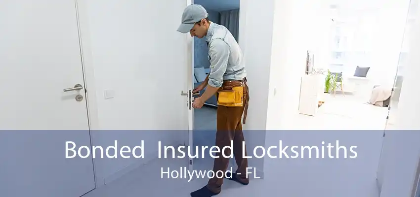 Bonded  Insured Locksmiths Hollywood - FL