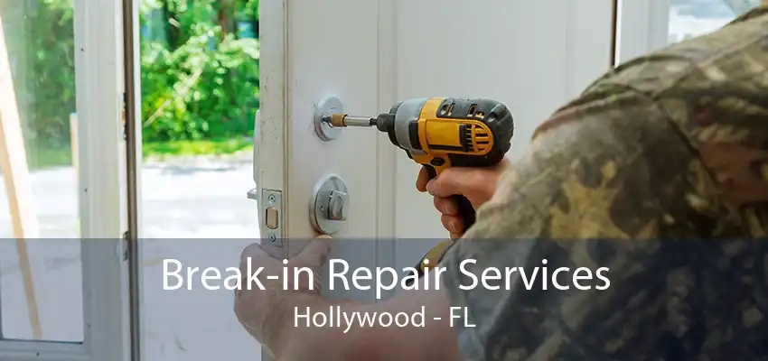 Break-in Repair Services Hollywood - FL