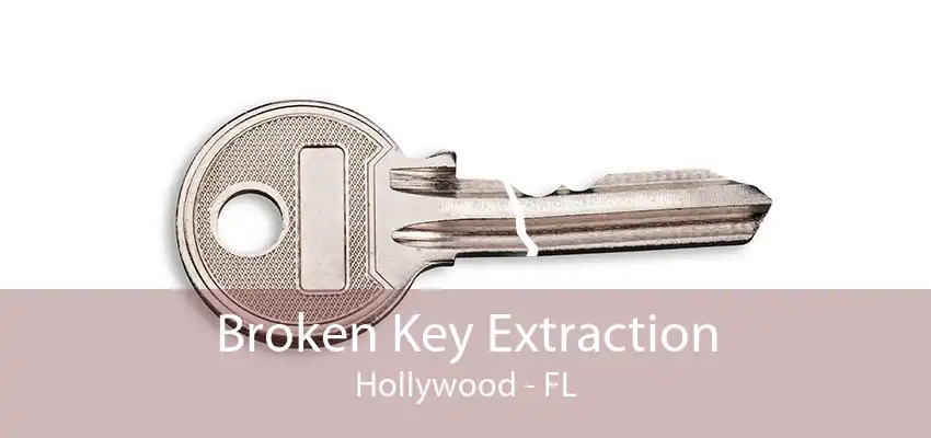 Broken Key Extraction Hollywood - FL