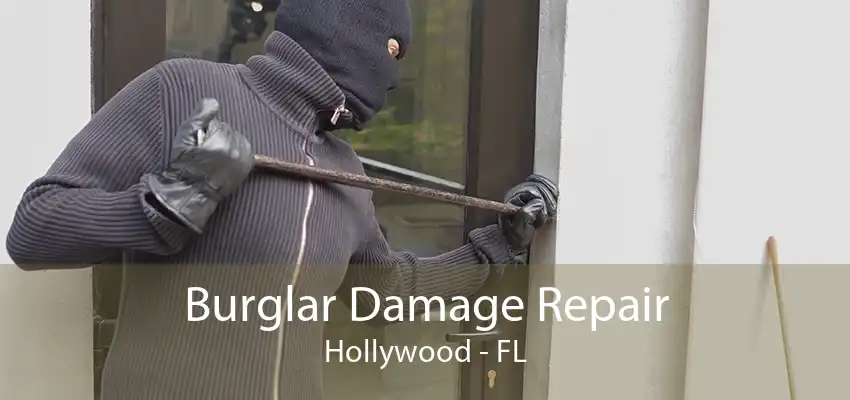 Burglar Damage Repair Hollywood - FL