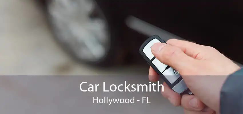 Car Locksmith Hollywood - FL