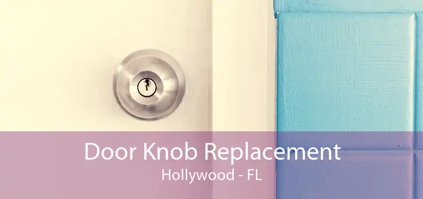 Door Knob Replacement Hollywood - FL