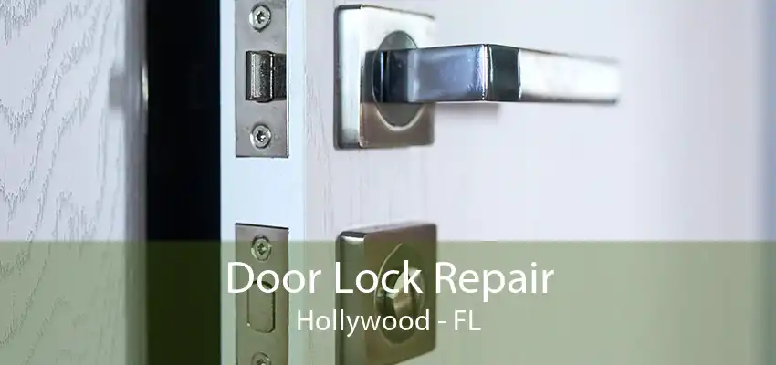 Door Lock Repair Hollywood - FL