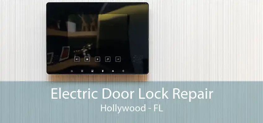 Electric Door Lock Repair Hollywood - FL