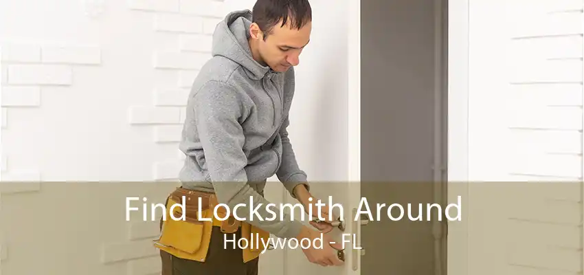 Find Locksmith Around Hollywood - FL