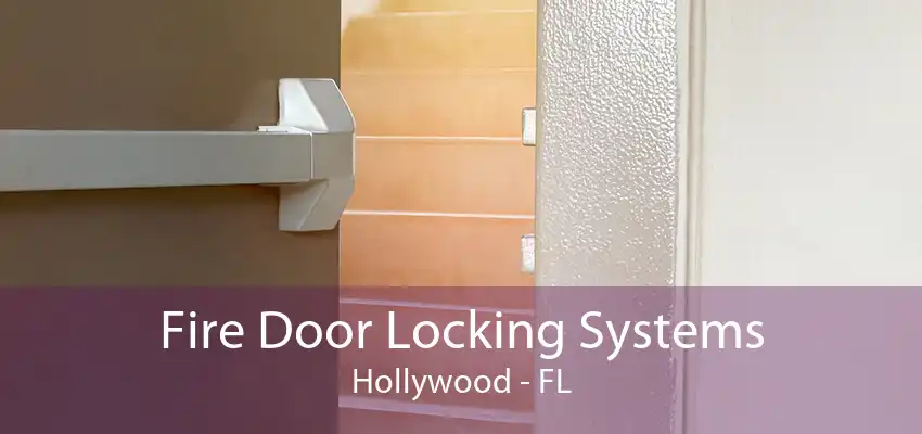 Fire Door Locking Systems Hollywood - FL