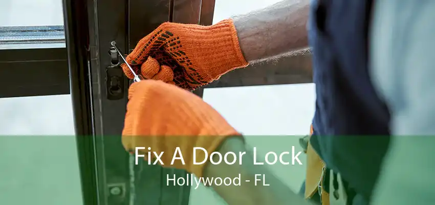 Fix A Door Lock Hollywood - FL