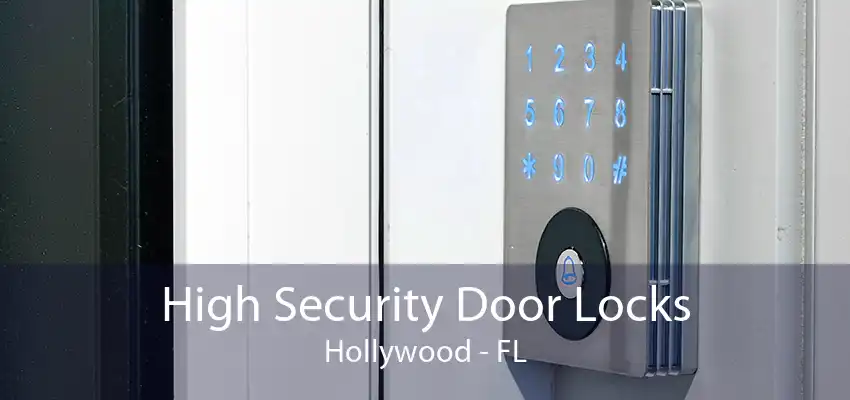 High Security Door Locks Hollywood - FL