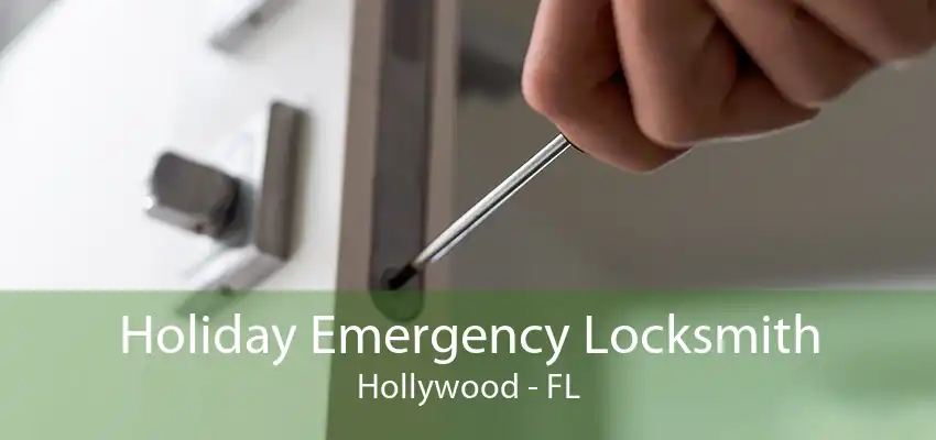 Holiday Emergency Locksmith Hollywood - FL