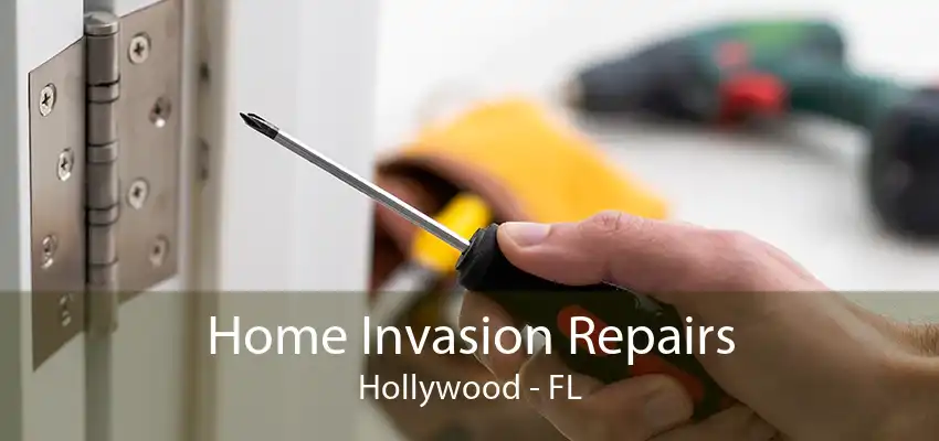 Home Invasion Repairs Hollywood - FL