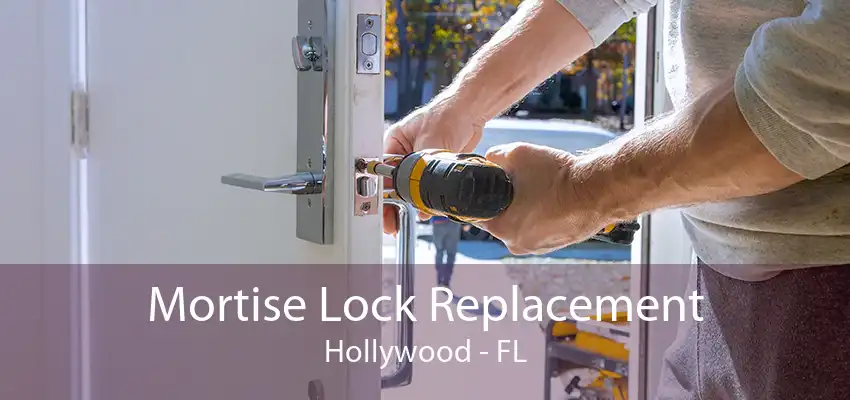 Mortise Lock Replacement Hollywood - FL