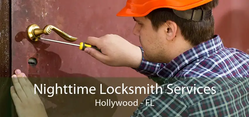 Nighttime Locksmith Services Hollywood - FL