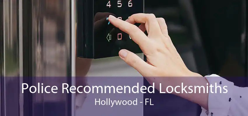 Police Recommended Locksmiths Hollywood - FL