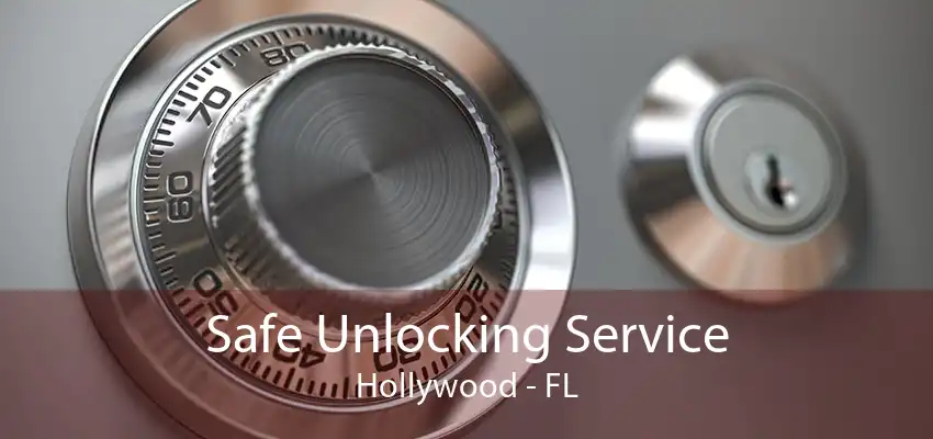 Safe Unlocking Service Hollywood - FL