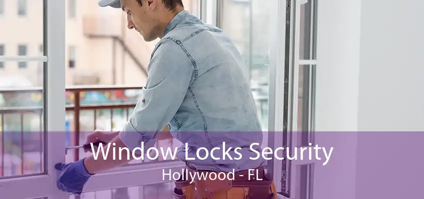 Window Locks Security Hollywood - FL